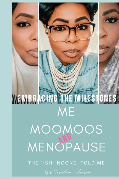 Kniha Embracing The Milestones |Me, Moomoos & Menopause ( The"Ish"Noone Told Me) TENISHA L JOHNSON