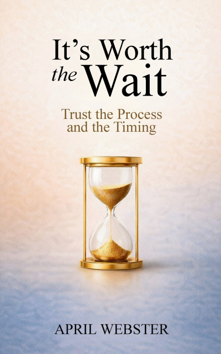 Kniha It's Worth The Wait April Webster