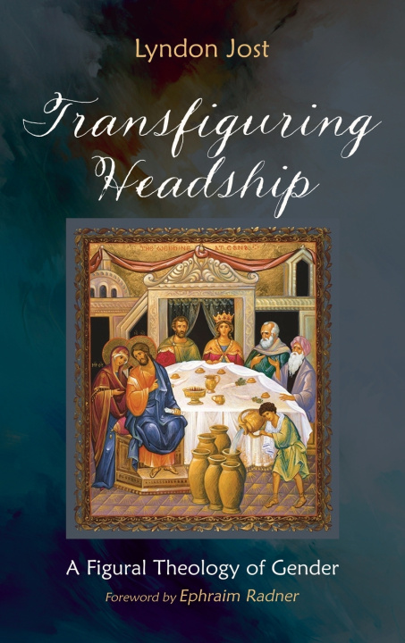 Kniha Transfiguring Headship Lyndon Jost