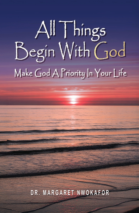 Kniha All Things Begin With God Dr. Margaret Nwokafor