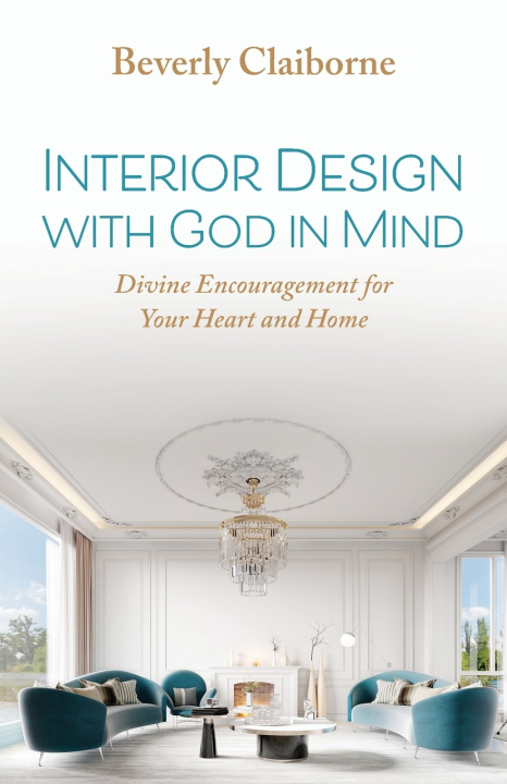 Kniha Interior Design With God in Mind Beverly Claiborne