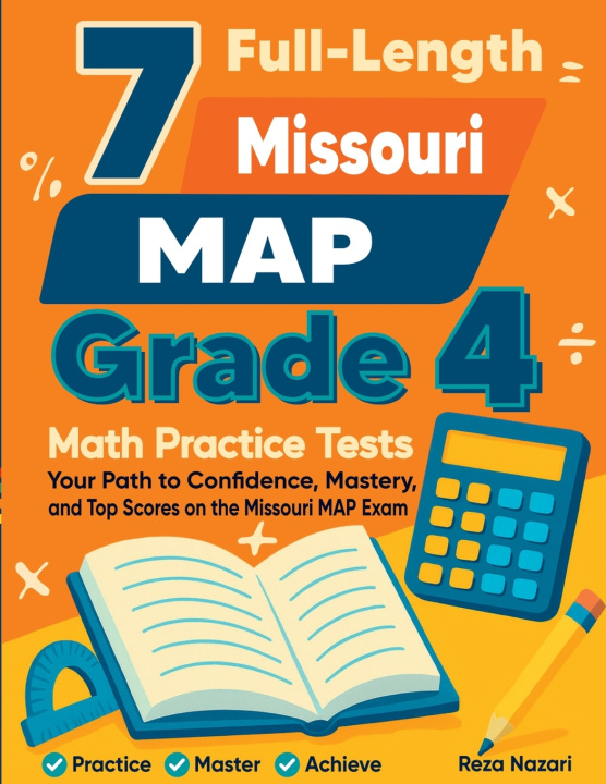 Kniha 7 Full-Length Missouri MAP Grade 4 Math Practice Tests Reza Nazari