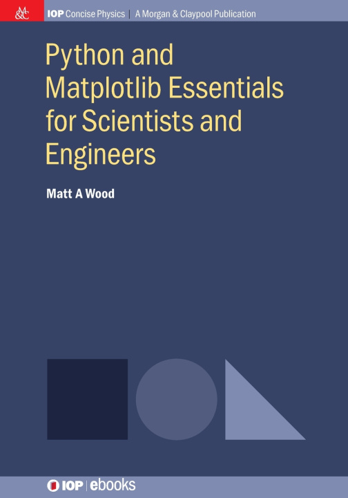 Könyv Python and Matplotlib Essentials for Scientists and Engineers Matt A Wood