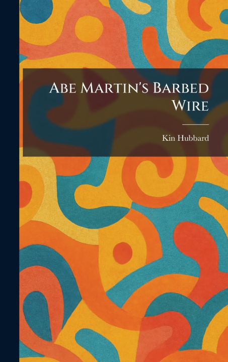 Carte Abe Martin's Barbed Wire Kin Hubbard