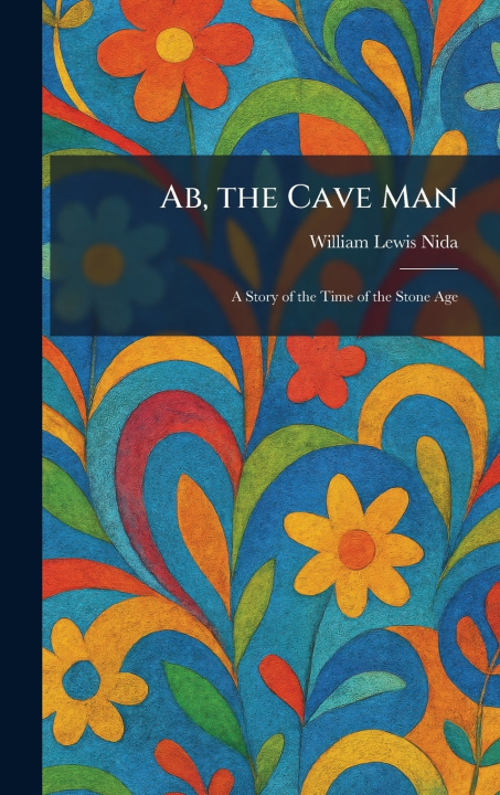 Könyv Ab, the Cave Man William Lewis Nida