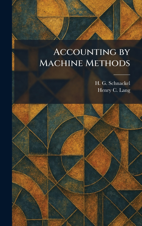 Kniha Accounting by Machine Methods H. G. Schnackel