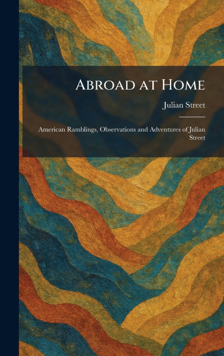 Knjiga Abroad at Home Julian Street
