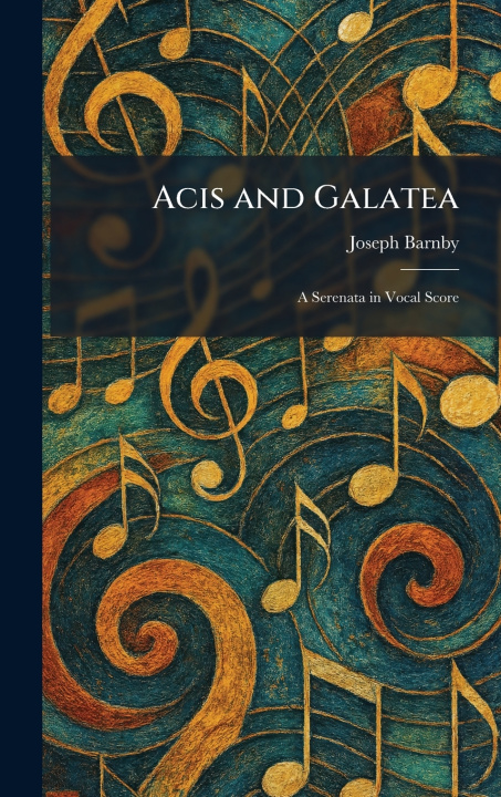 Kniha Acis and Galatea Joseph Barnby