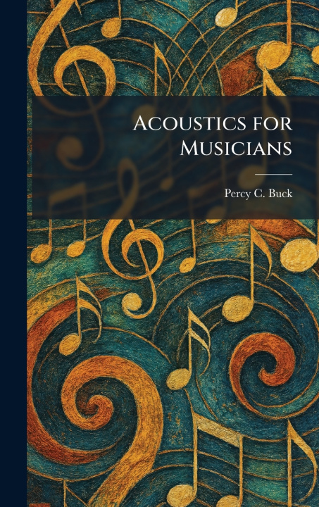 Kniha Acoustics for Musicians Percy C. Buck