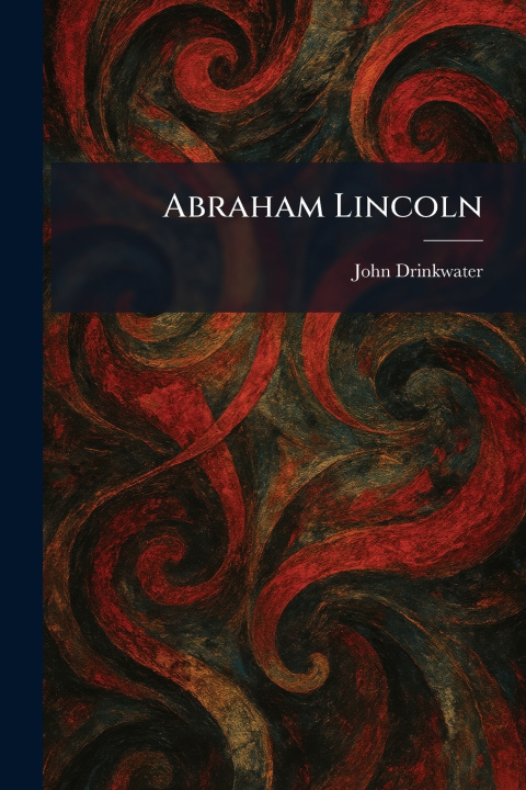 Könyv Abraham Lincoln John Drinkwater