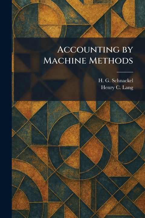Könyv Accounting by Machine Methods H. G. Schnackel
