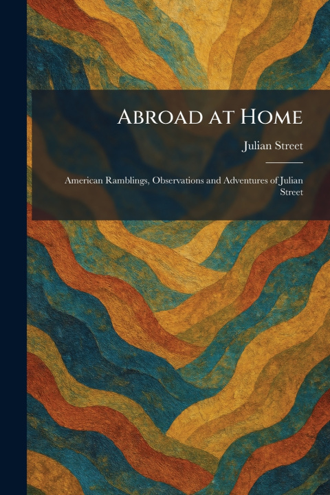 Kniha Abroad at Home Julian Street