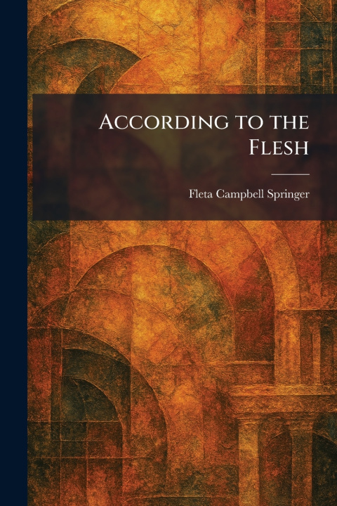 Kniha According to the Flesh Fleta Campbell Springer