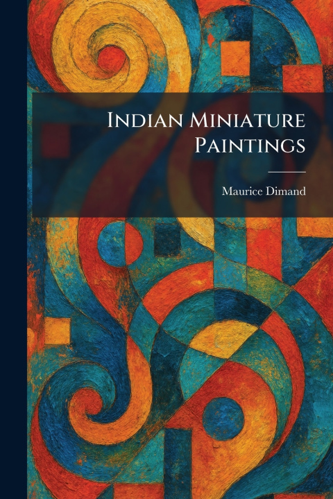 Kniha Indian Miniature Paintings Maurice Dimand