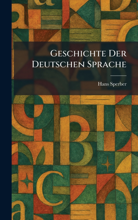Knjiga Geschichte Der Deutschen Sprache Hans Sperber