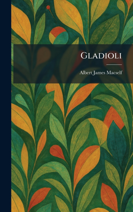Kniha Gladioli Albert James Macself