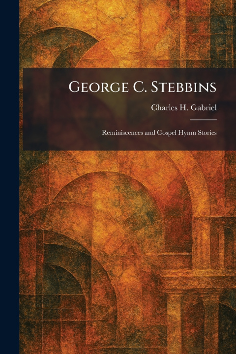 Kniha George C. Stebbins Charles H. Gabriel