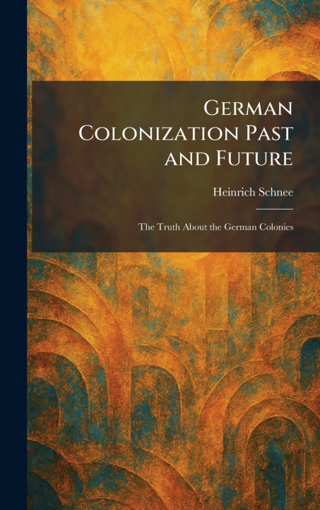 Boek German Colonization Past and Future Heinrich Schnee