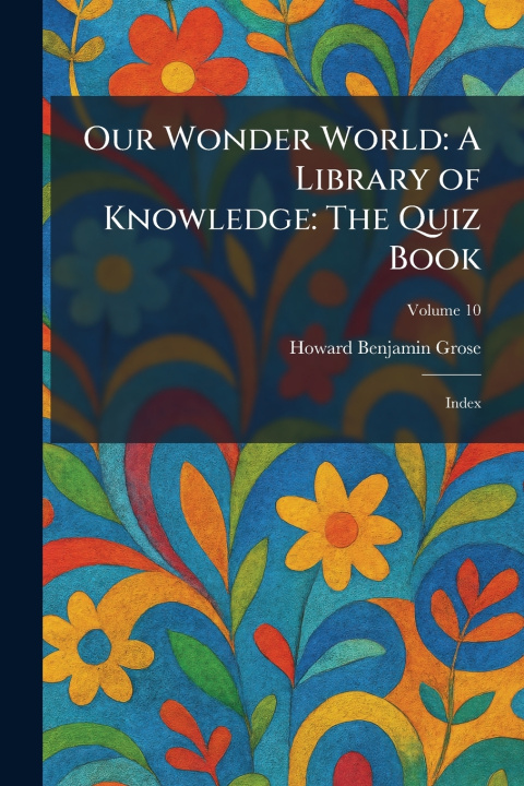 Kniha Our Wonder World Howard Benjamin Grose