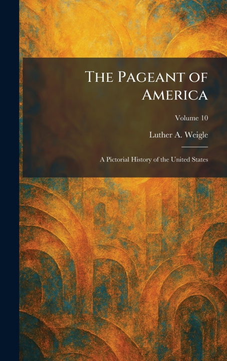 Kniha The Pageant of America Luther A. Weigle