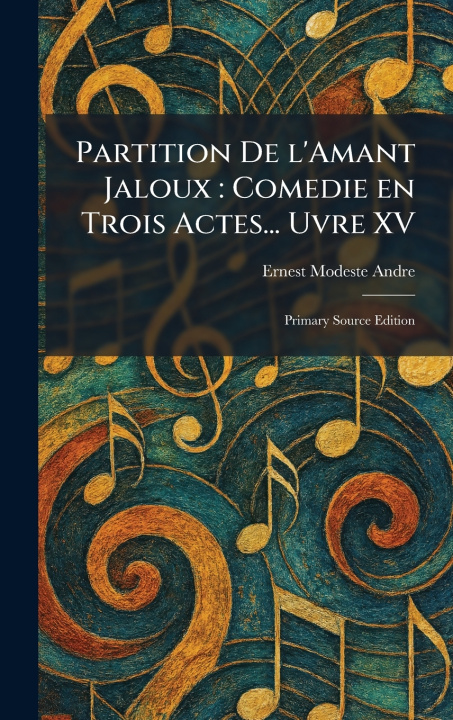 Kniha Partition De L'Amant Jaloux Ernest Modeste Andre