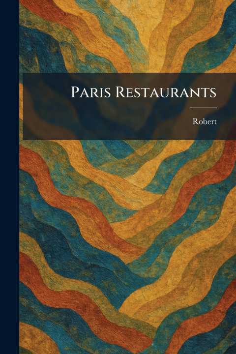 Knjiga Paris Restaurants Robert