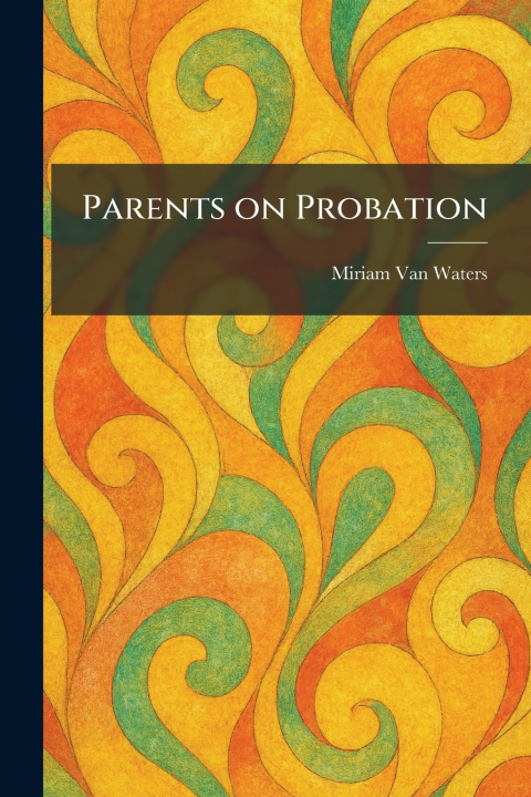 Kniha Parents on Probation Miriam Van Waters