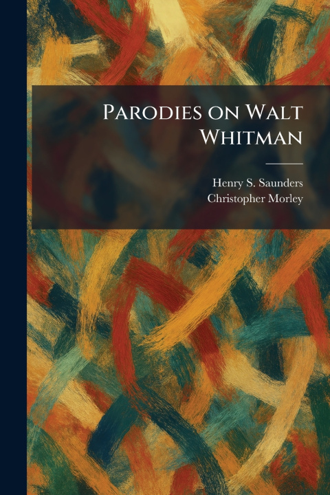 Kniha Parodies on Walt Whitman Henry S. Saunders