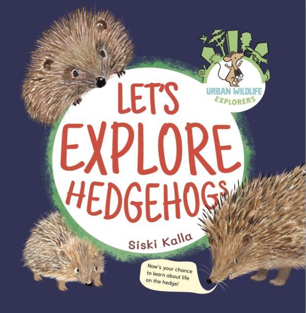 Kniha Let's Explore Hedgehogs Siski Kalla