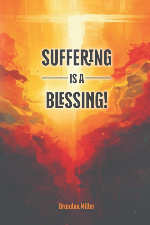 Kniha Suffering is a Blessing! Brandon Miller