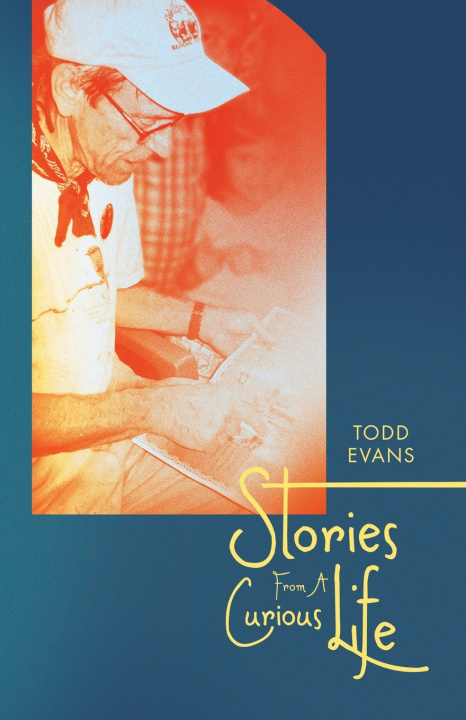 Könyv Stories From A Curious Life Todd Evans