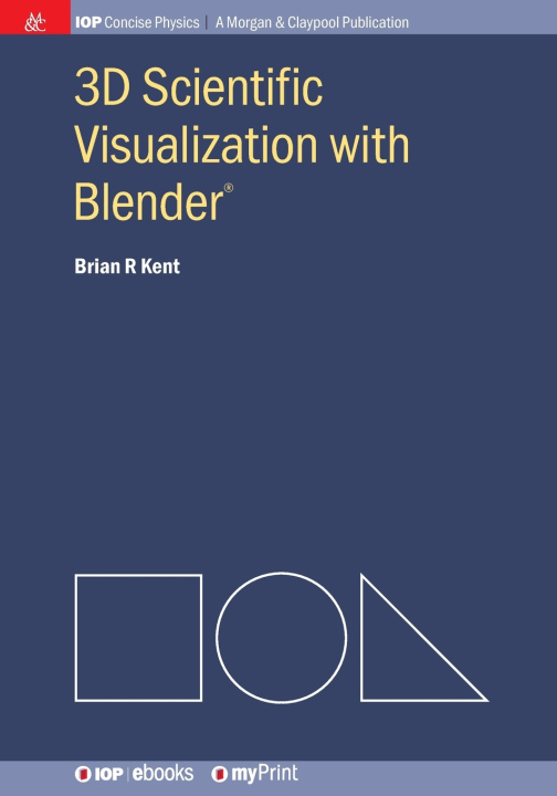 Kniha 3D Scientific Visualization with Blender® Brian R Kent