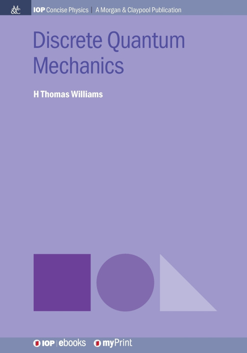 Kniha Discrete Quantum Mechanics H Thomas Williams