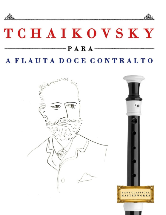 Kniha Tchaikovsky para a Flauta Doce Contralto E.C. Masterworks