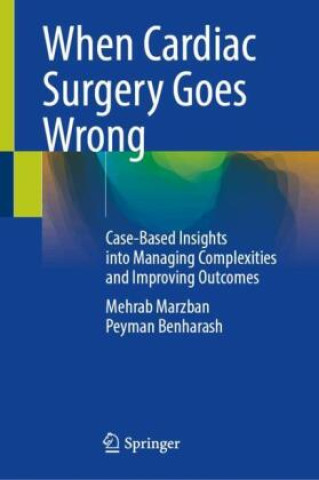 Kniha When Cardiac Surgery Goes Wrong Mehrab Marzban