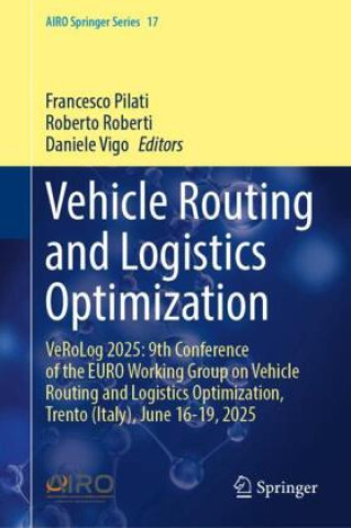 Książka Vehicle Routing and Logistics Optimization Francesco Pilati