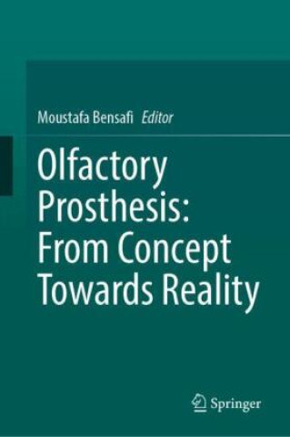 Kniha Olfactory Prosthesis: From Concept Towards Reality Moustafa Bensafi