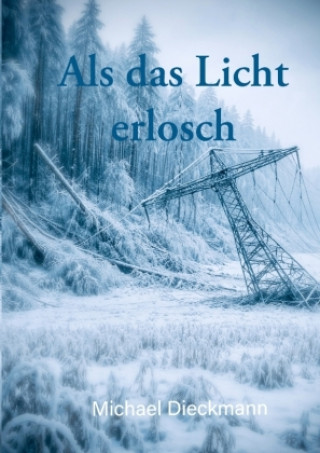 Kniha Als das Licht erlosch Michael Dieckmann