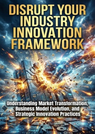 Kniha Disrupt Your Industry: Innovation Framework Talia Westcott