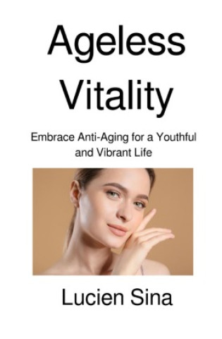 Kniha Ageless Vitality Lucien Sina