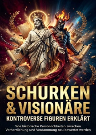 Kniha Schurken & Visionäre: Kontroverse Figuren erklärt Luisa Weiss