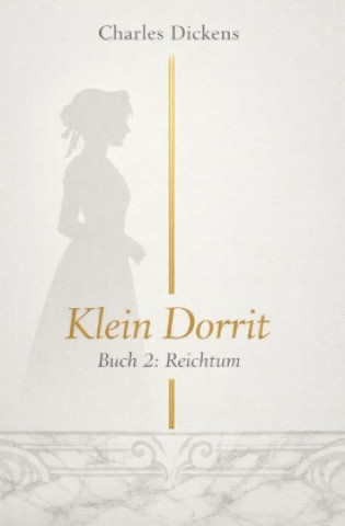 Kniha Klein Dorrit - Buch 2 - Reichtum Charles Dickens