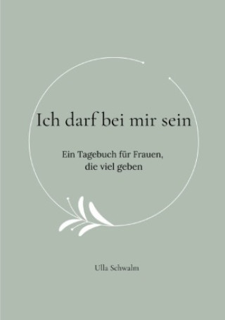 Knjiga Ich darf bei mir sein Ulla Schwalm