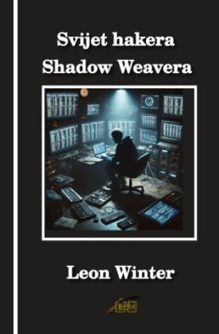 Kniha Svijet hakera Shadow Weavera Leon Winter