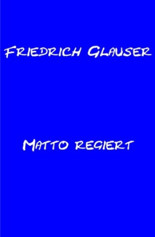 Kniha Matto regiert Friedrich Glauser