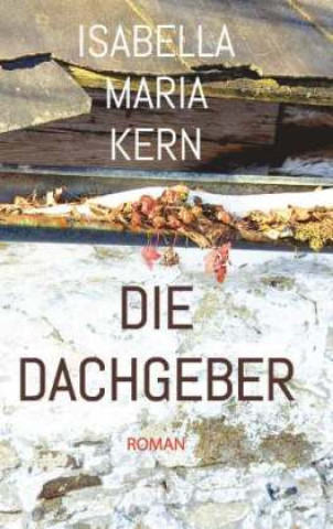 Kniha Die Dachgeber Isabella Maria Kern