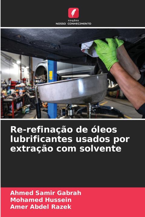 Kniha Re-refinação de óleos lubrificantes usados por extração com solvente Ahmed Samir Gabrah