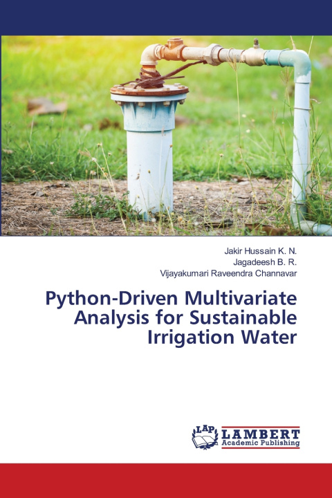 Kniha Python-Driven Multivariate Analysis for Sustainable Irrigation Water Jakir Hussain K. N.
