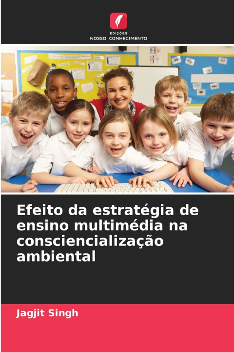 Kniha Efeito da estratégia de ensino multimédia na consciencialização ambiental Jagjit Singh