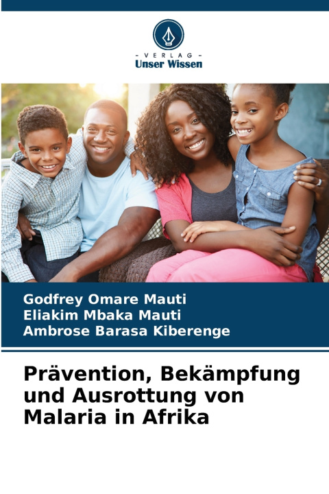 Knjiga Prävention, Bekämpfung und Ausrottung von Malaria in Afrika Godfrey Omare Mauti